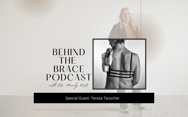 Behind the Brace Episode 32 with Teresa Teuscher